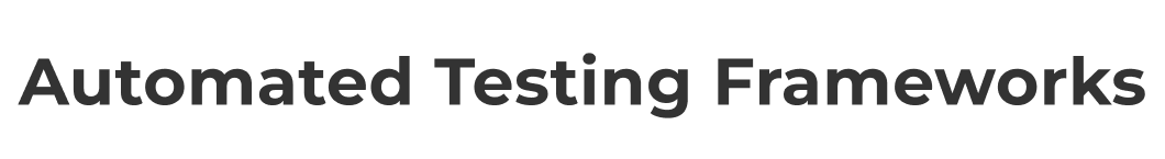 Automated Testing Frameworks